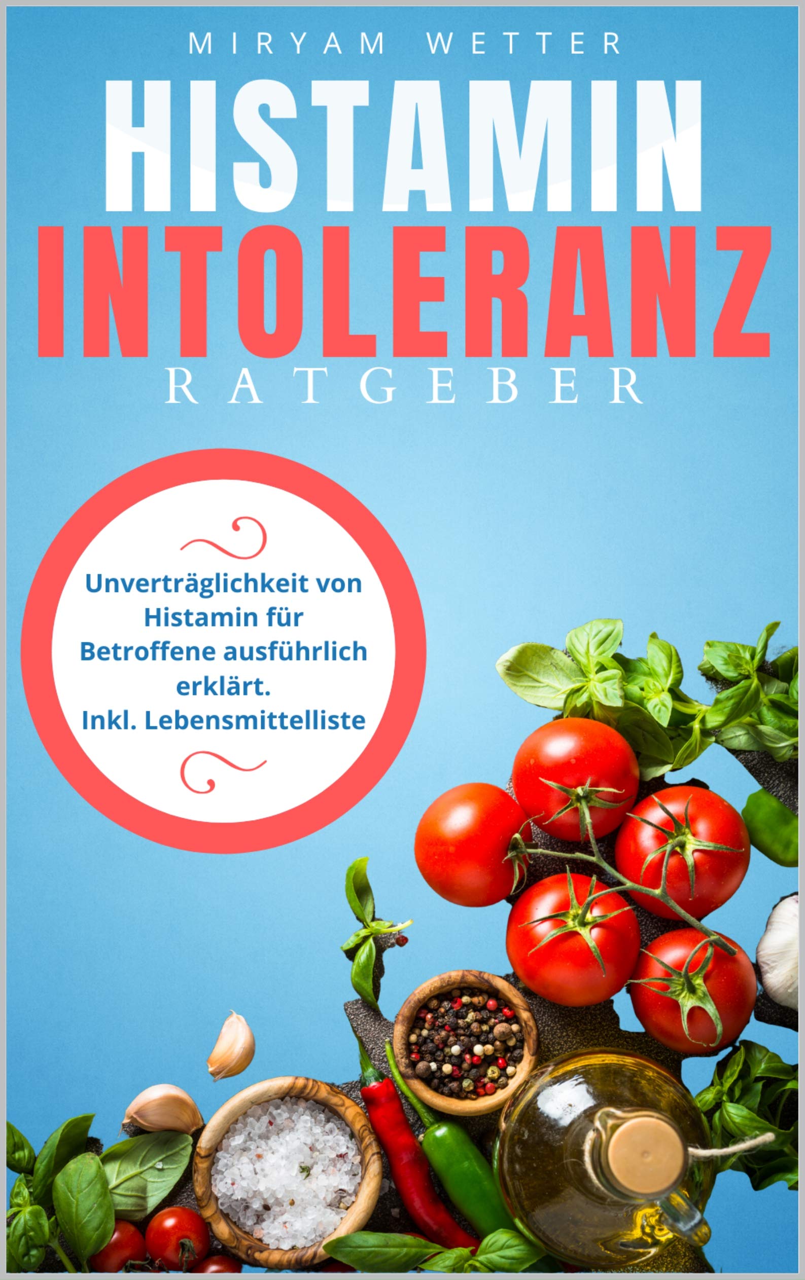 Histaminintoleranz Ratgeber Unverträglichkeit von Histamin für Betroffene ausführlich erklärt