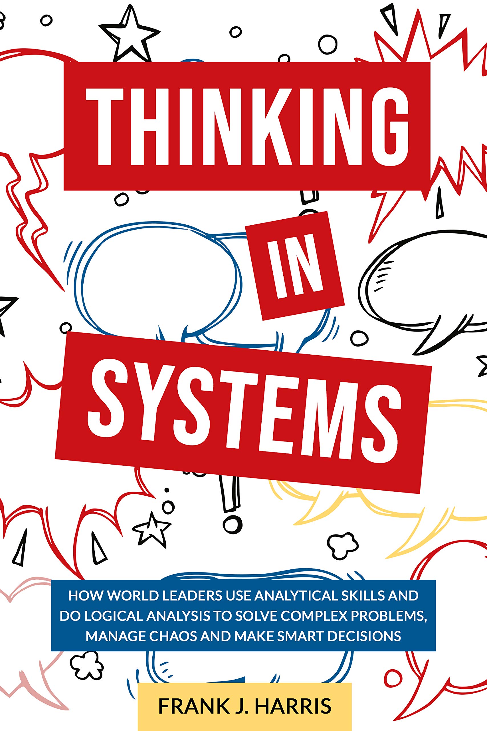 THINKING IN SYSTEMS: How World Leaders Use Analytical Skills and Do ...
