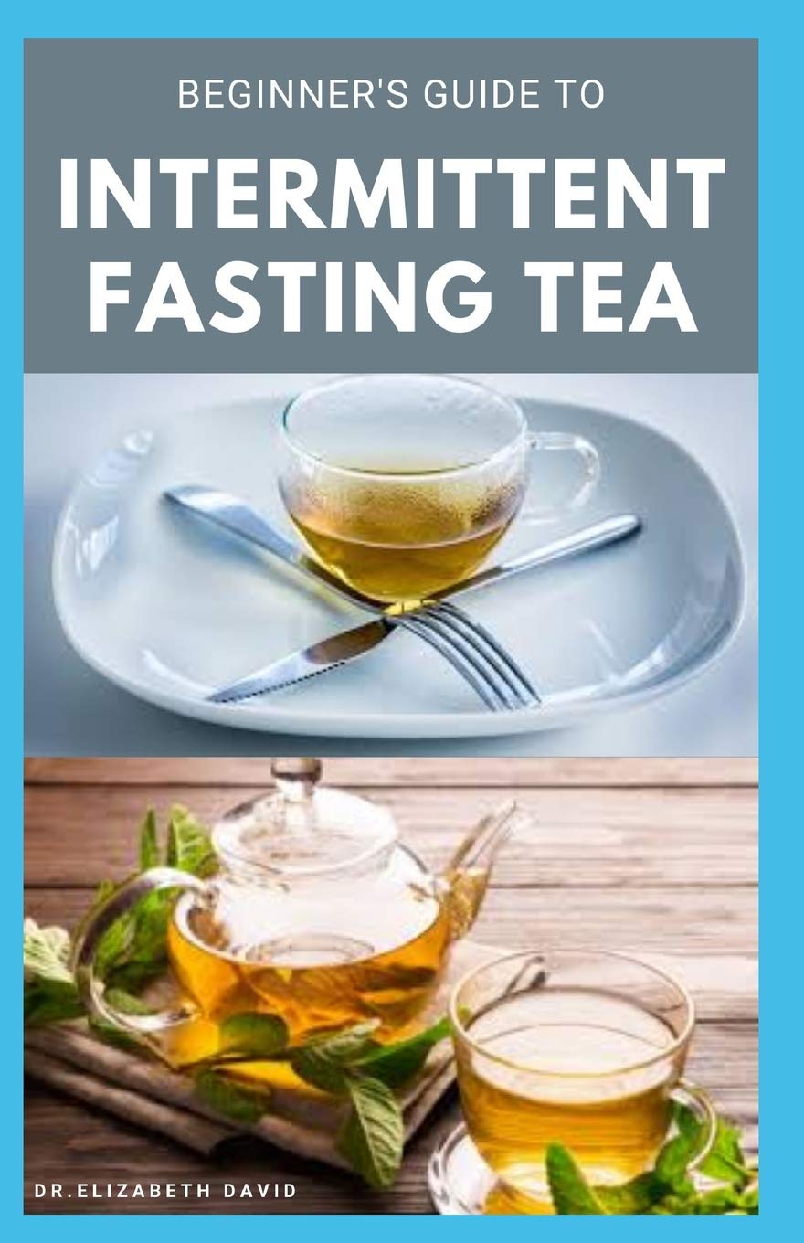 BEGINNER'S GUIDE TO INTERMITTENT FASTING TEA Everything You Need To