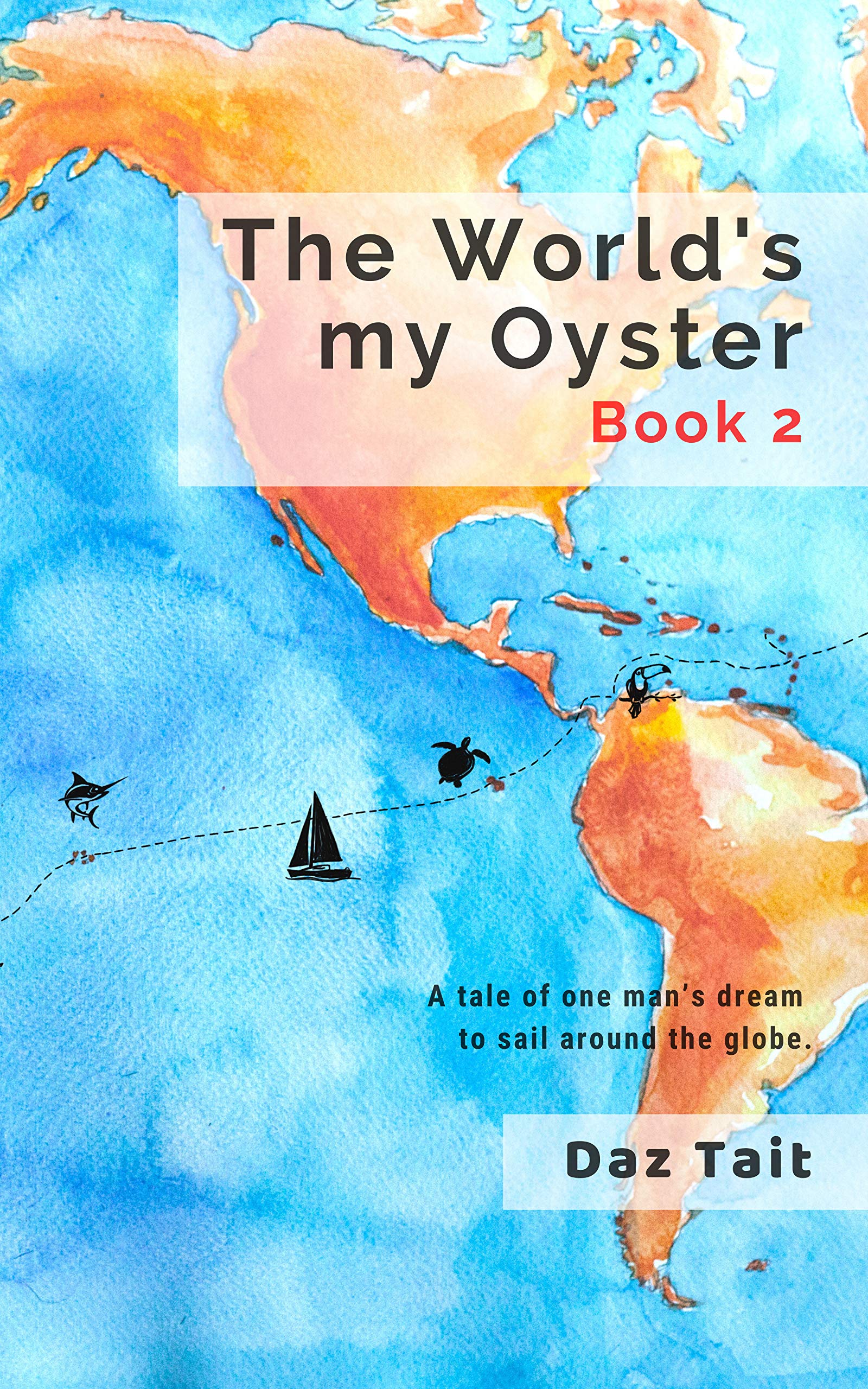 The World's my Oyster - Book 2: A tale of one man’s dream to sail around the globe.