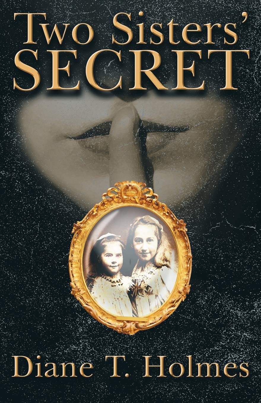 Two Sisters' Secret by Diane T Holmes Goodreads