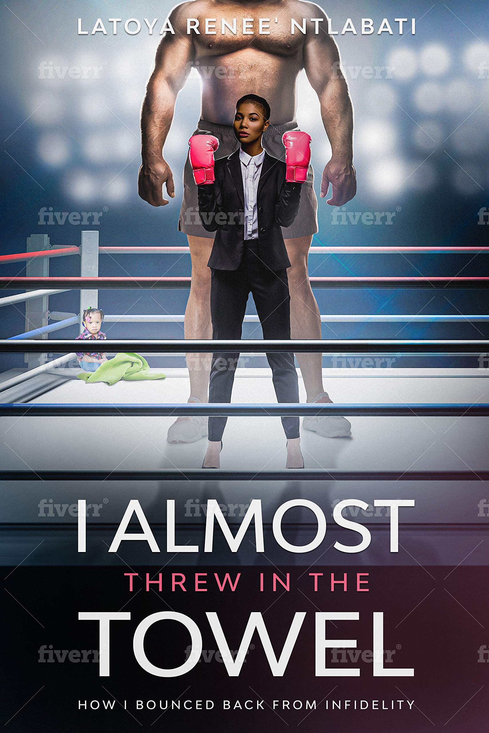 I Almost Threw in the Towel How I Bounced Backed From Infidelity by