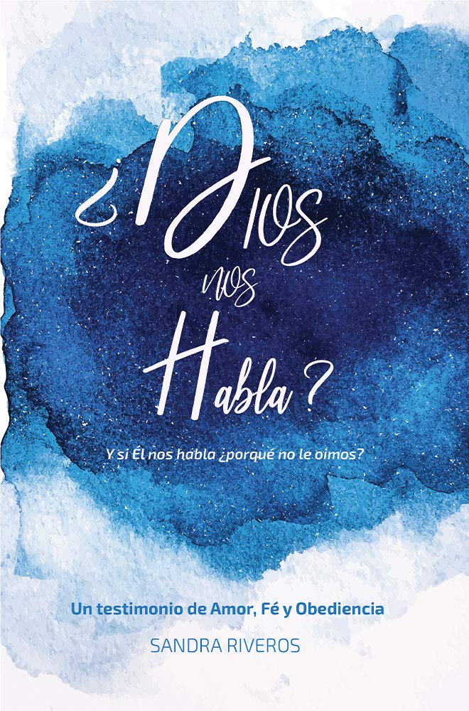 ¿Dios nos Habla? Y si Él nos habla ¿por qué no le oímos? by Sandra