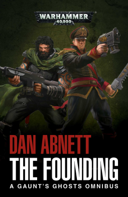 The Founding (Gaunt's Ghosts #1-3)