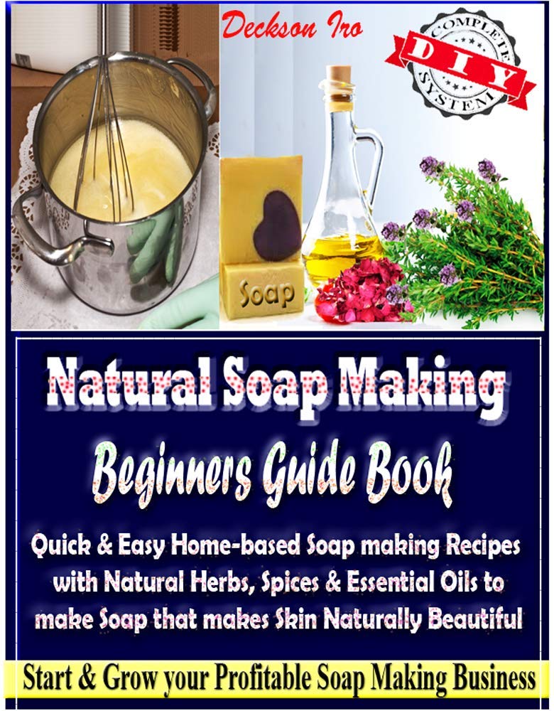 Natural Soap Making Beginners Guidebook Quick & Easy Homebased Soap