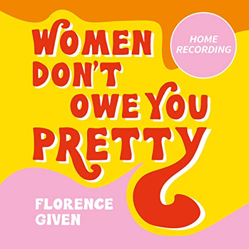 Women Don't Owe You Pretty