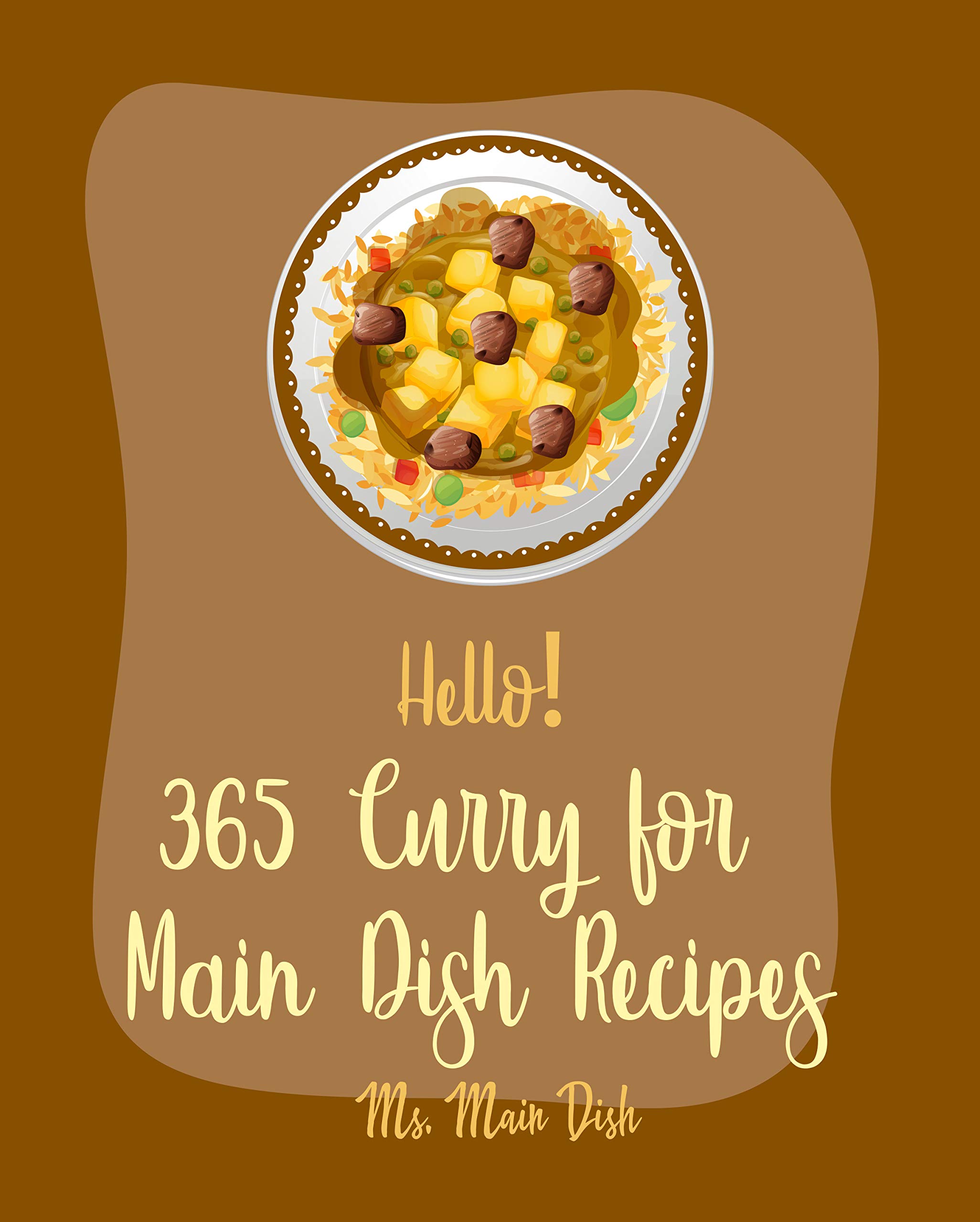 Hello! 365 Curry for Main Dish Recipes Best Curry for Main Dish