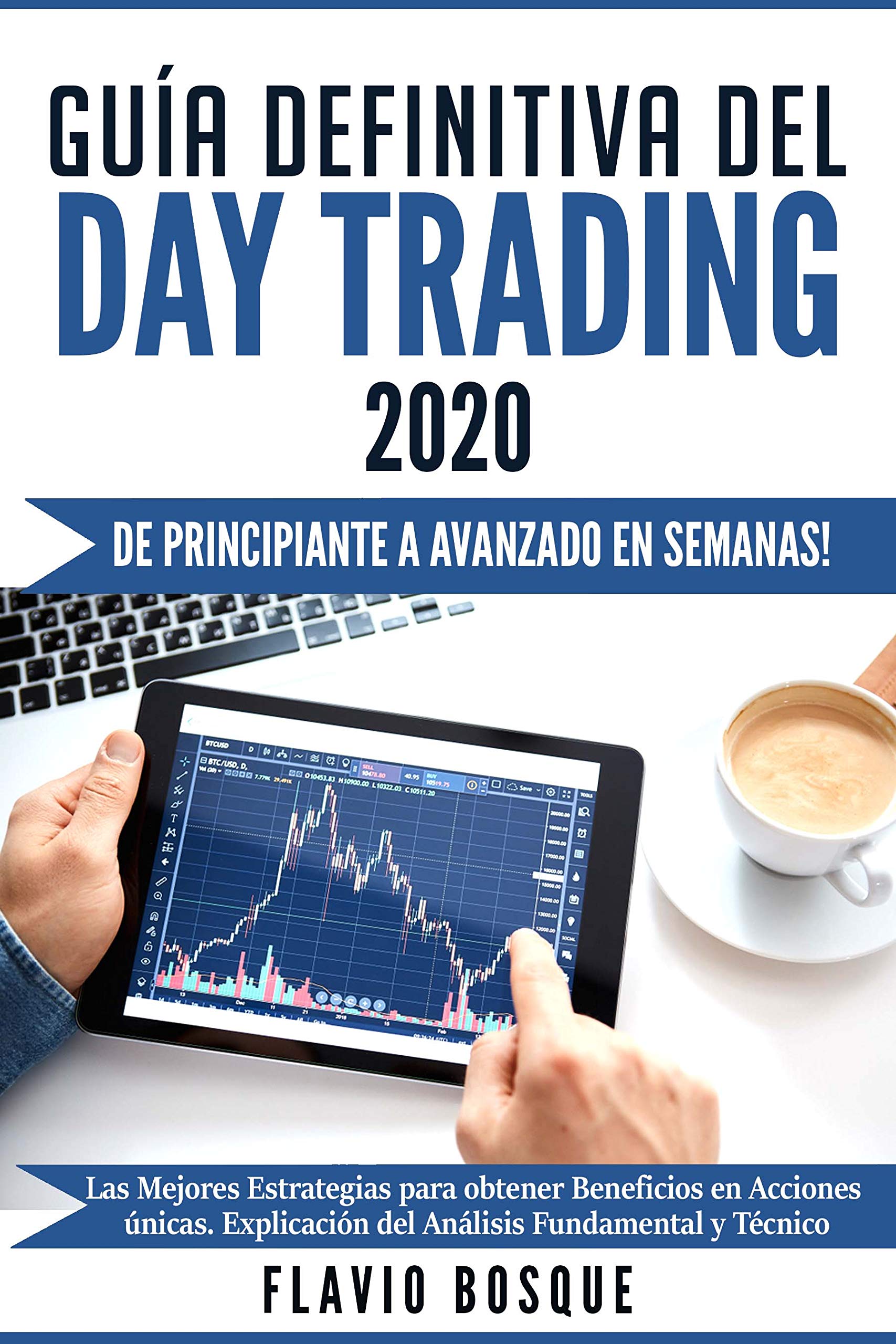 Guía Definitiva del Day Trading 2020 ¡De principiante a avanzado en