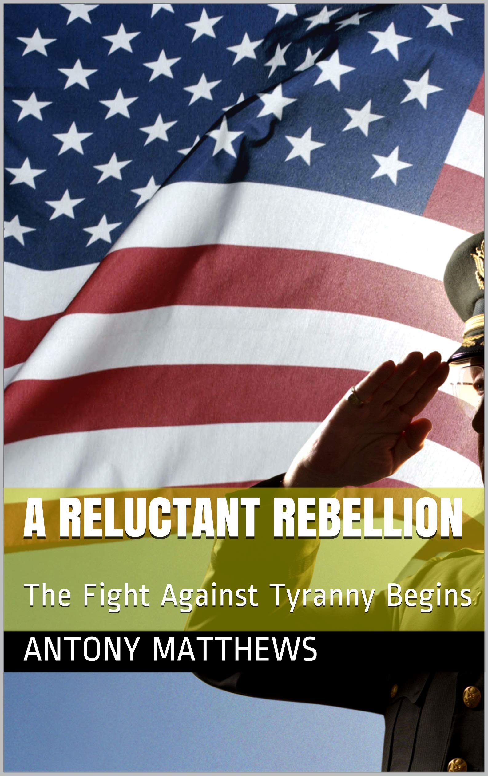 A Reluctant Rebellion The Fight Against Tyranny Begins by Antony