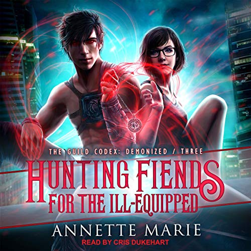 Hunting Fiends for the Ill-Equipped (The Guild Codex: Demonized, #3)