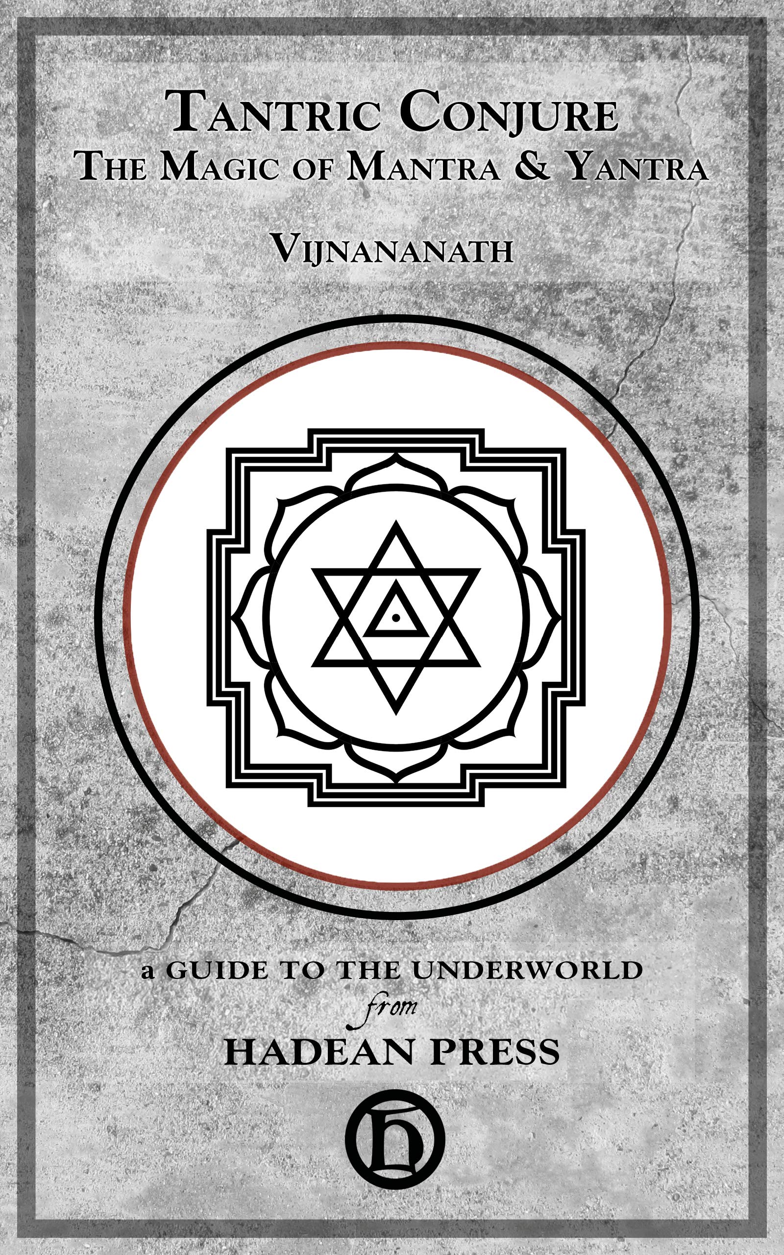 Tantric Conjure The Magic Of Mantra Yantra By Vijnananath Goodreads