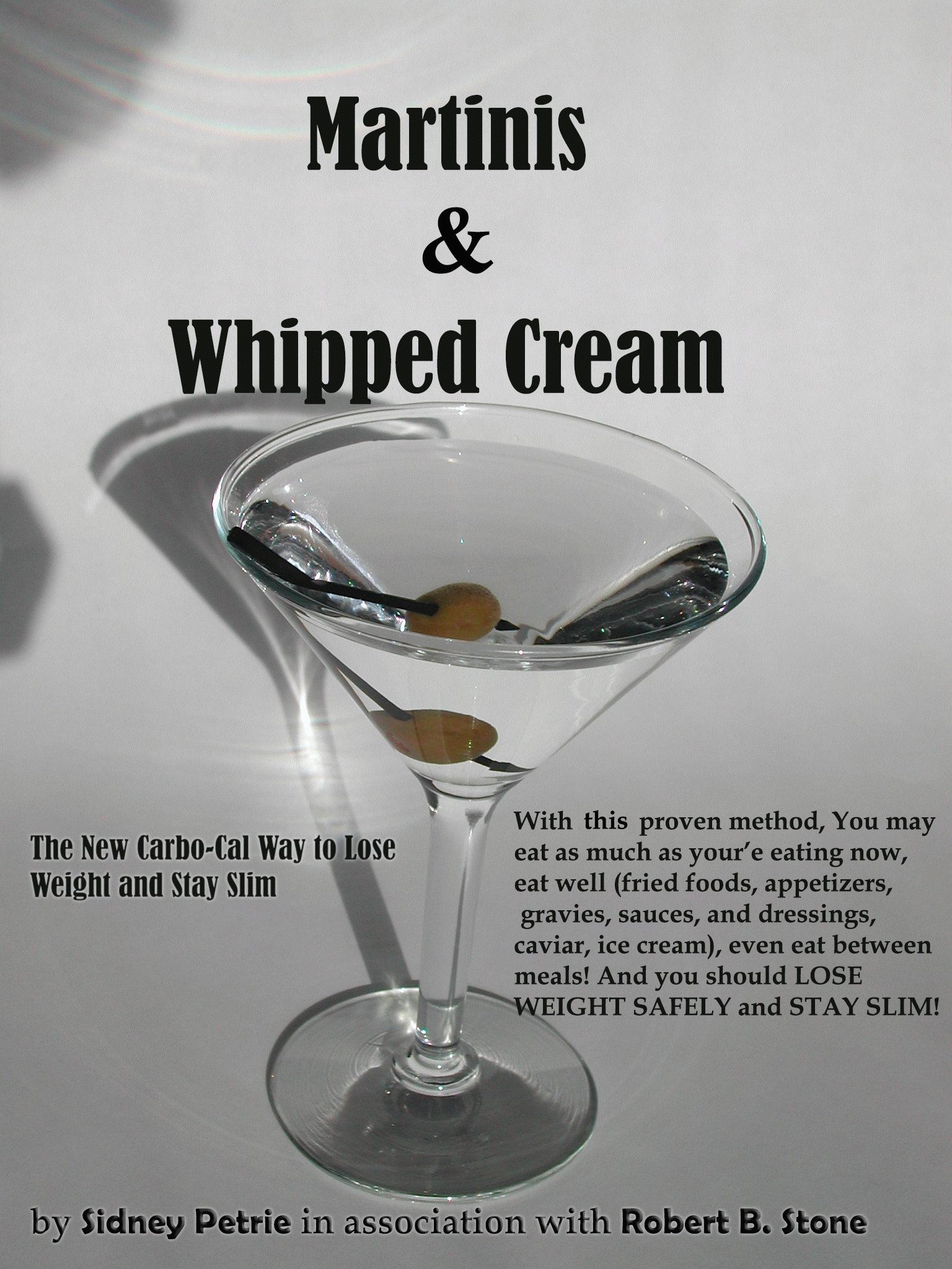 Martinis & Whipped Cream The CarboCal Way to Lose Weight and Stay