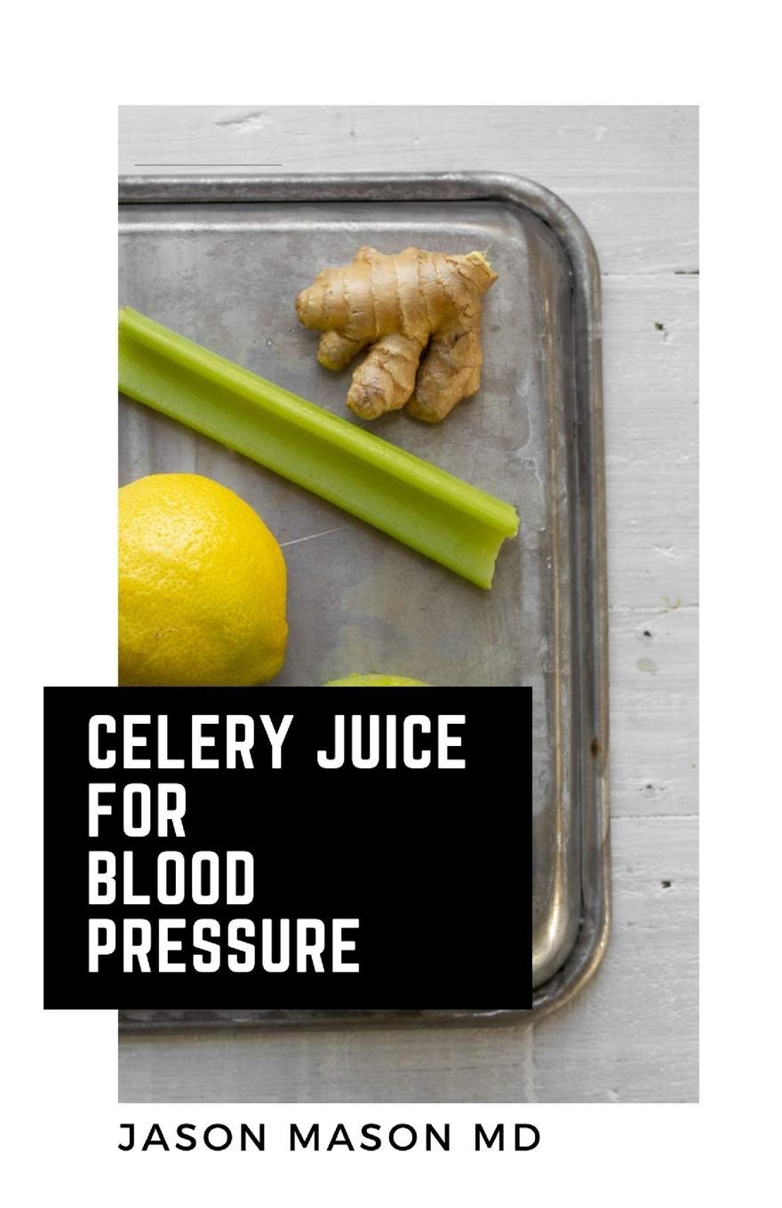 CELERY JUICE FOR BLOOD PRESSURE Drinking Celery Juice Cleanse Diet