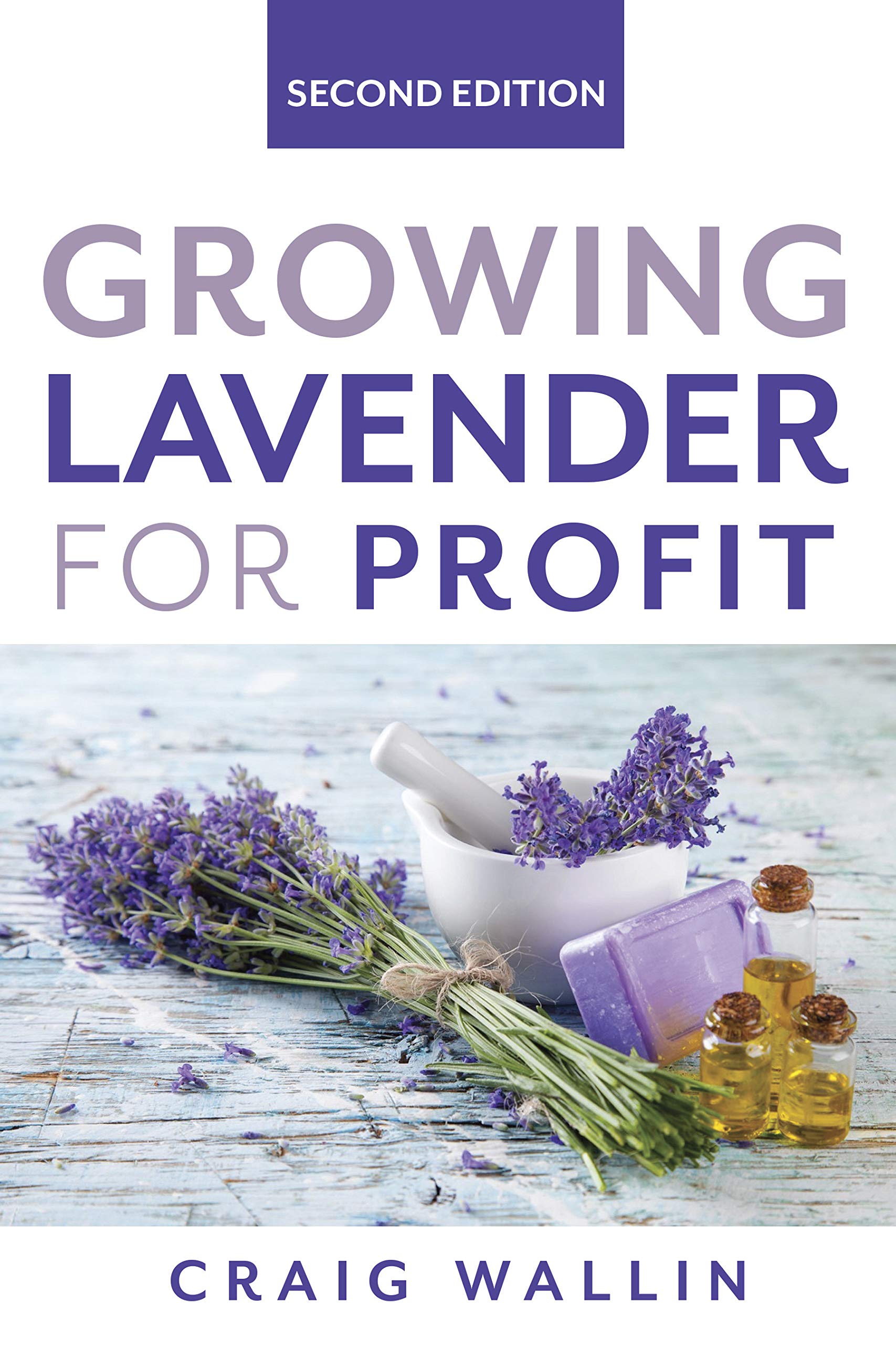 Growing Lavender for Profit (Profitable Plants) by Craig Wallin Goodreads