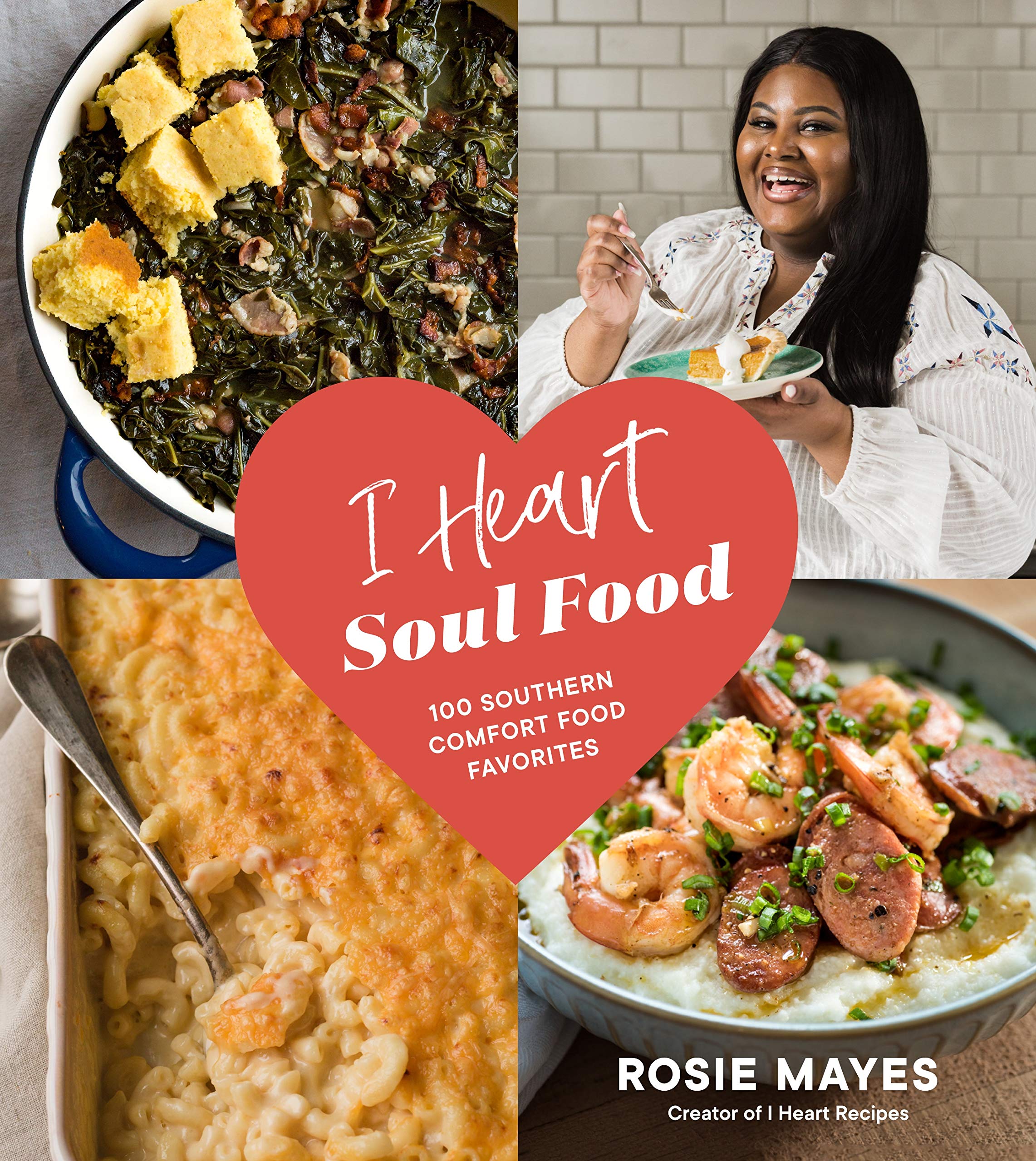 I Heart Soul Food: 100 Southern Comfort Food Favorites