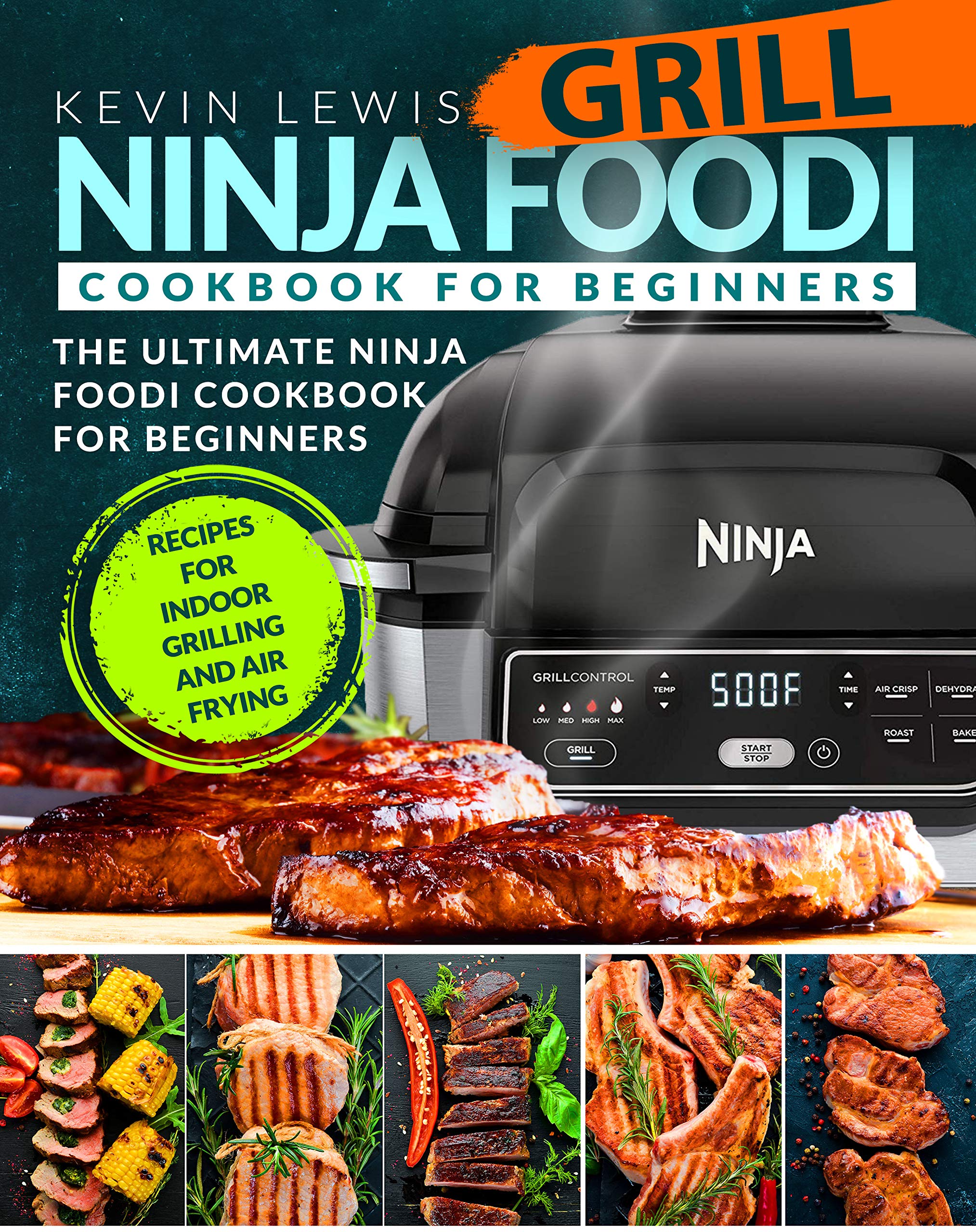 Ninja Foodi Grill Cookbook for Beginners The Ultimate Ninja Foodi