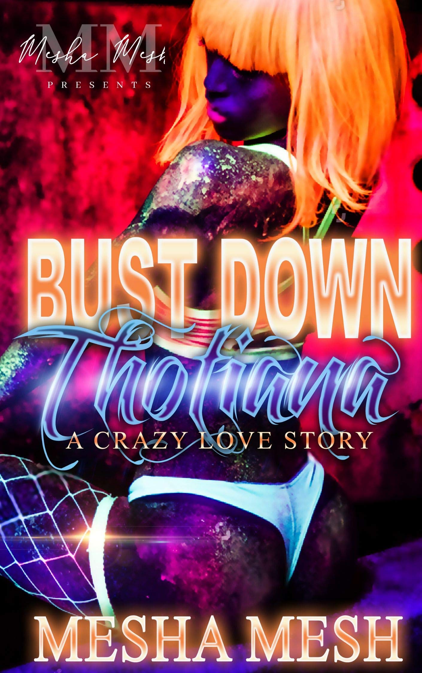 Bust Down Thotiana A Crazy Love Story by Mesha Mesh Goodreads