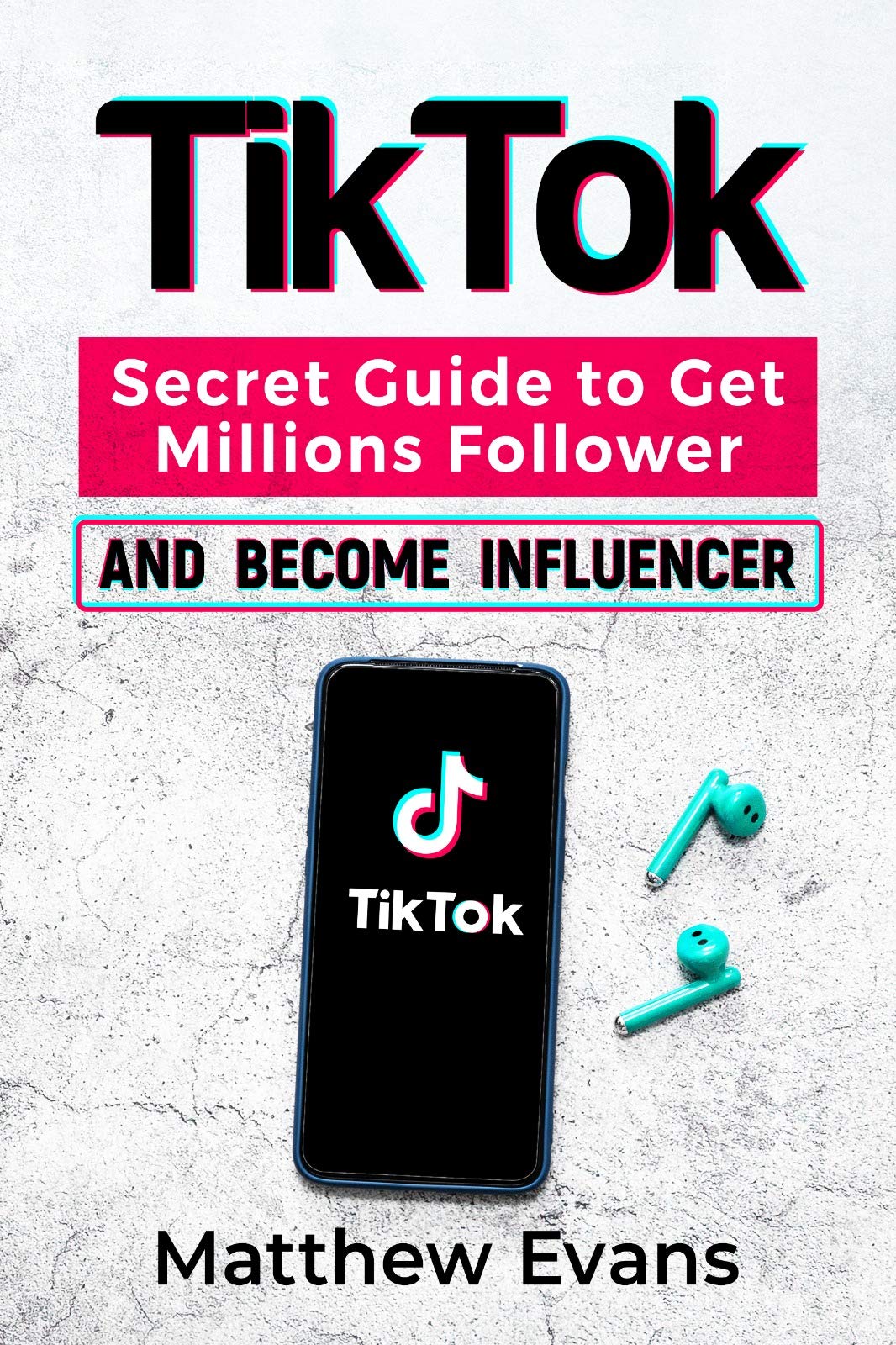 TikTok Secret Guide to Get Millions Follower and Influencer(00)