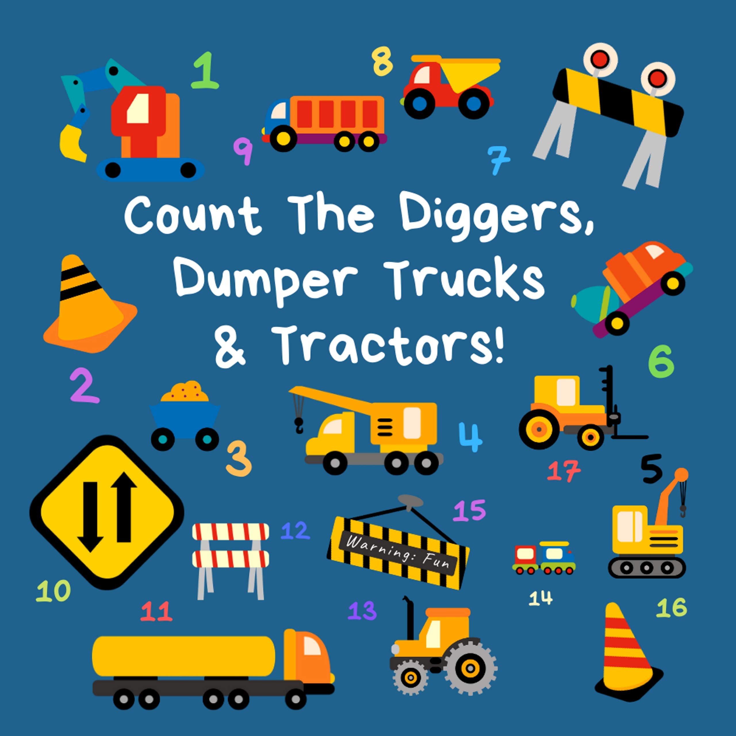 Count the Diggers, Dumper Trucks & Tractors: A Fun Activity Book For 2-5 Year Olds