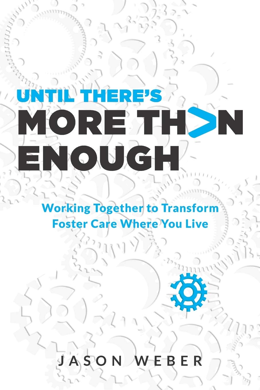Until There’s More Than Enough: Working Together to Transform Foster Care Where You Live