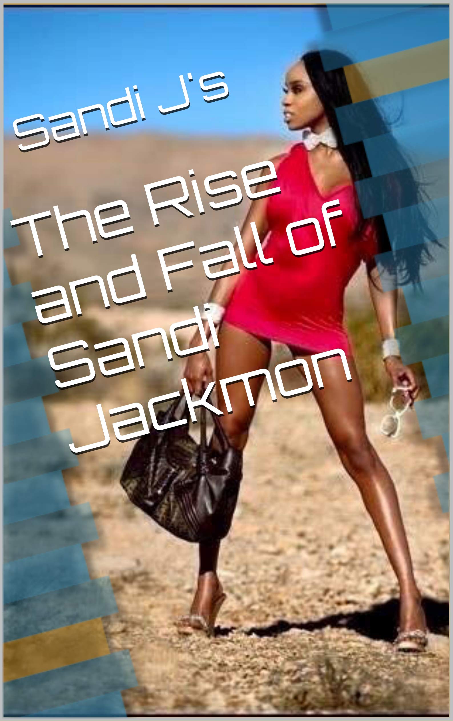 The Rise and Fall of Sandi Jackmon by Sandi J | Goodreads