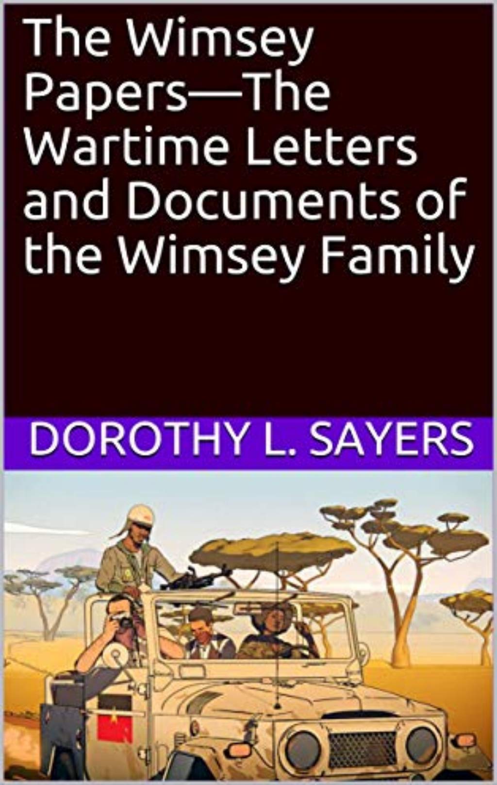 The Wimsey Papers—The Wartime Letters and Documents of the Wimsey