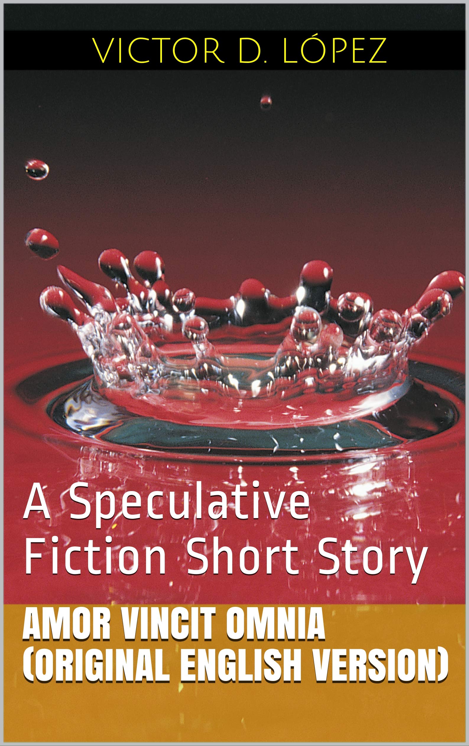 Amor Vincit Omnia (Original English Version) A Speculative Fiction