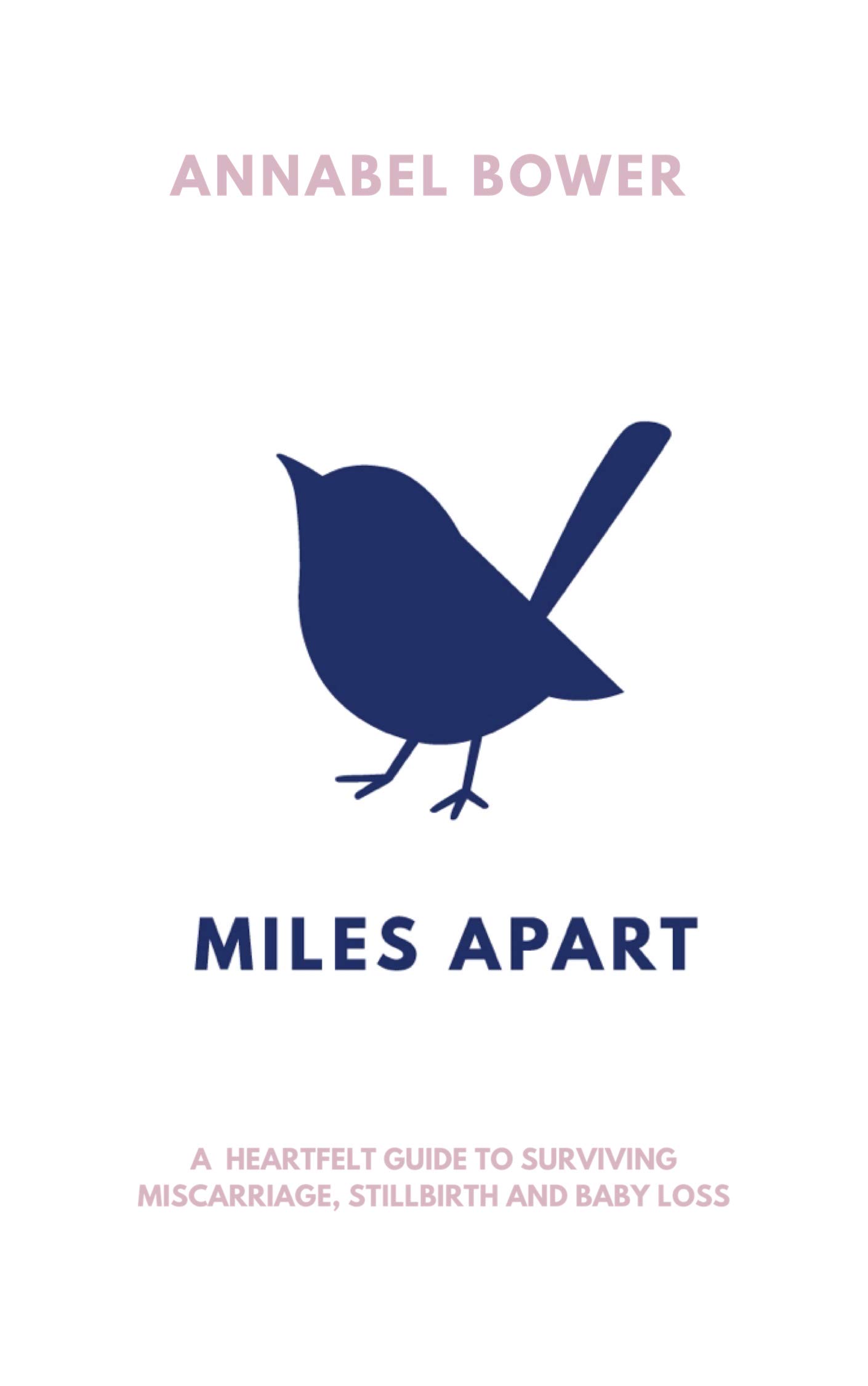 Miles Apart: A heartfelt guide to surviving miscarriage, stillbirth and baby loss.
