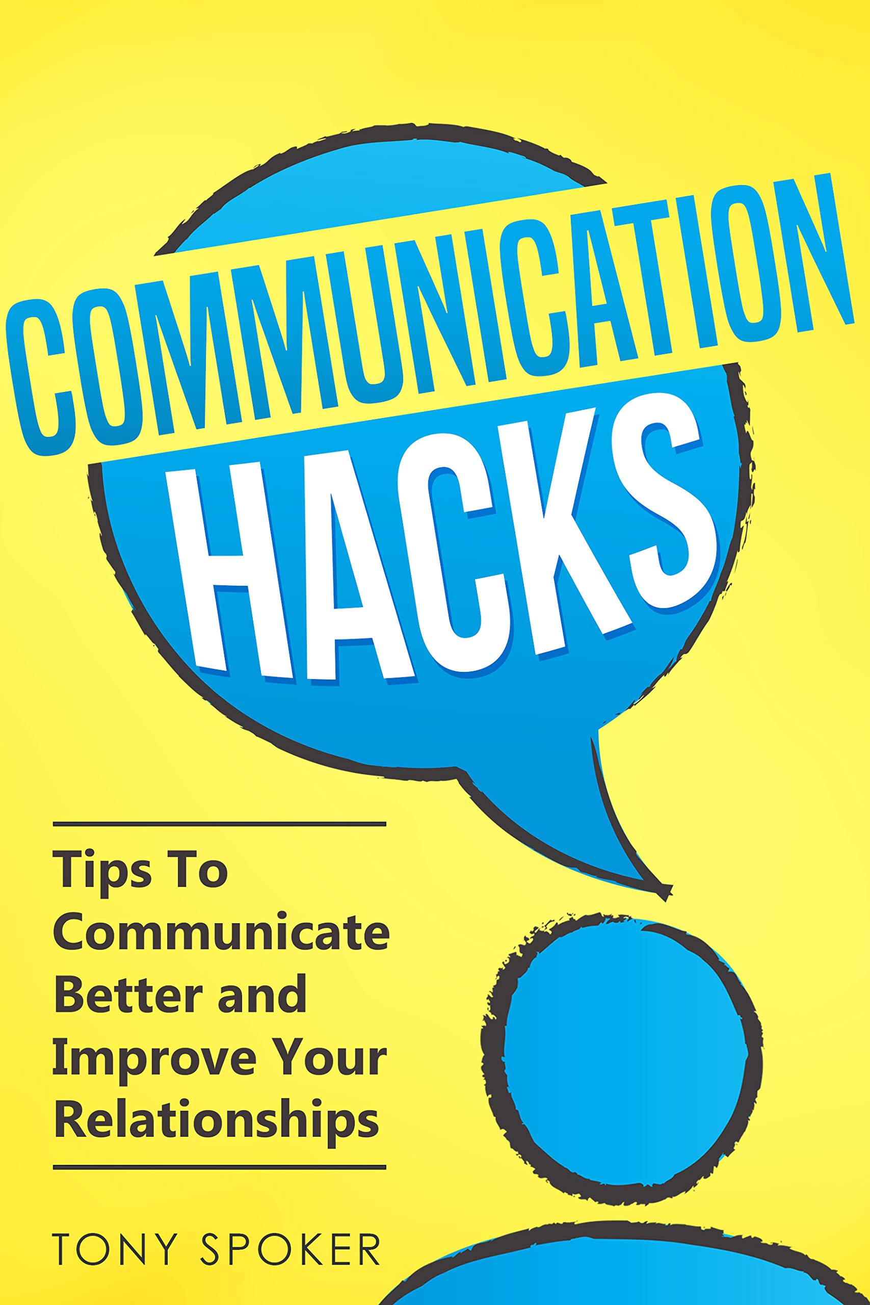 Communication Hacks: Tips To Communicate Better and Improve Your ...