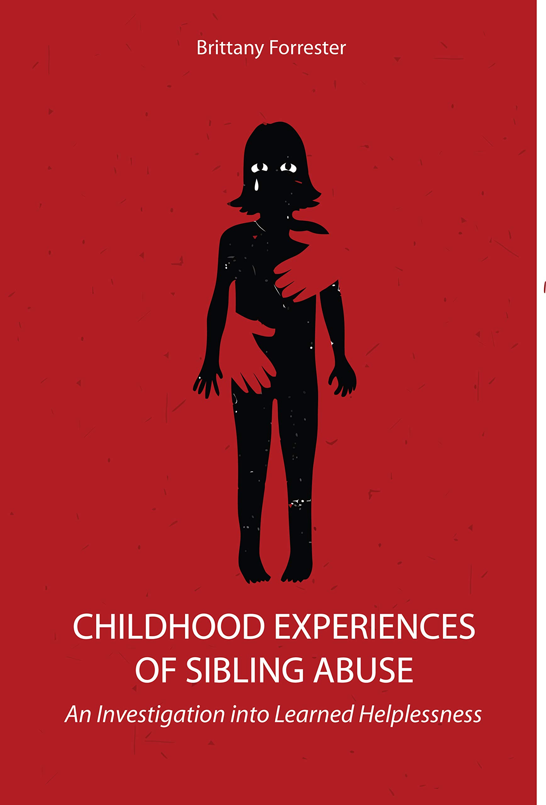 CHILDHOOD EXPERIENCES OF SIBLING ABUSE An Investigation into Learned