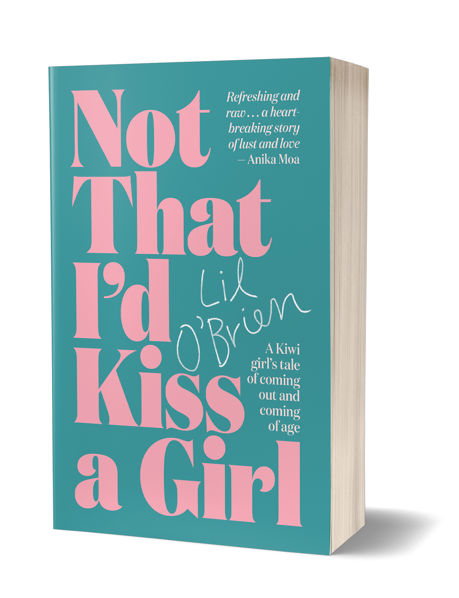 Not That I'd Kiss A Girl: A Kiwi girl's tale of coming out and coming of age