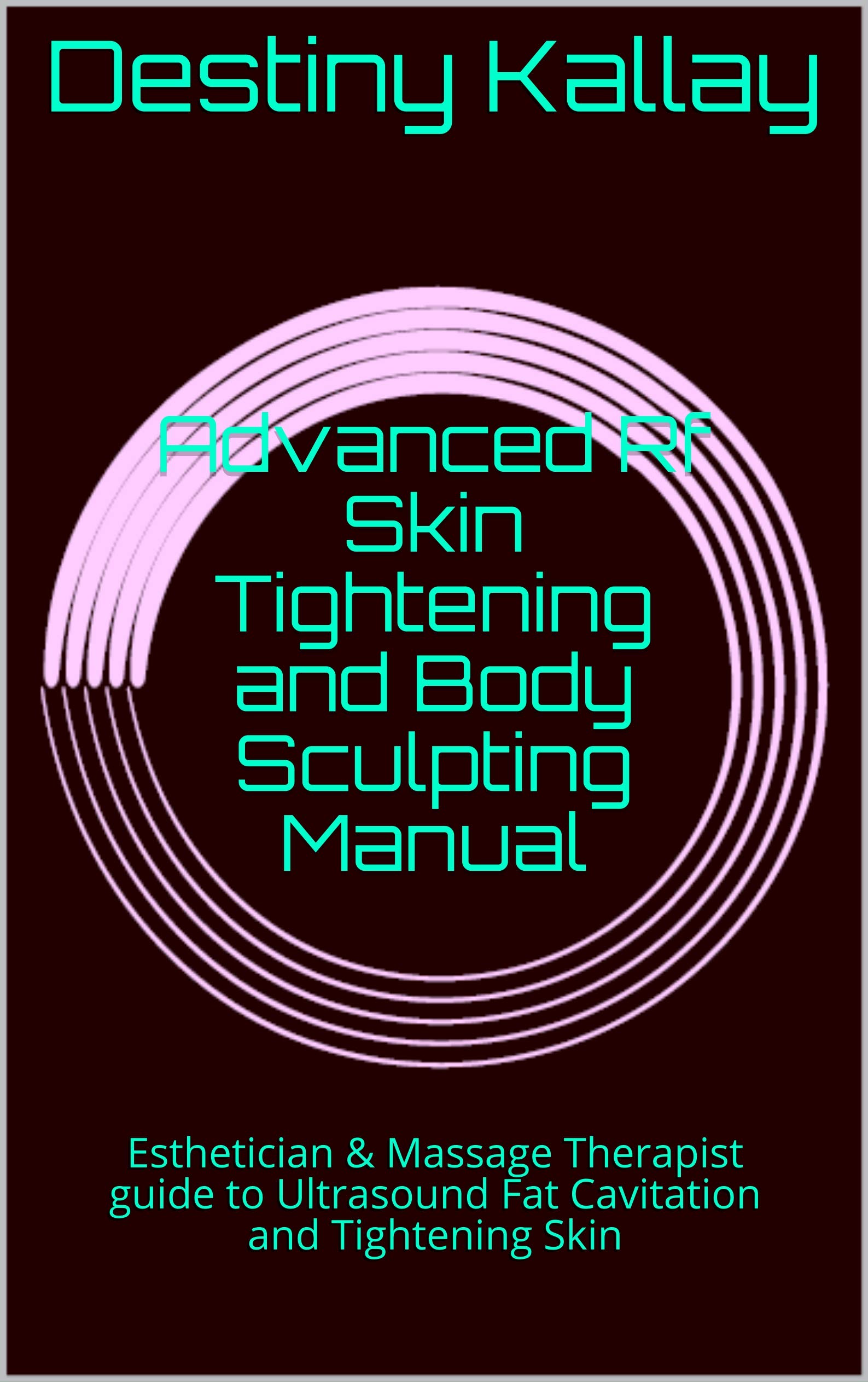 Advanced Rf Skin Tightening and Body Sculpting Manual Esthetician