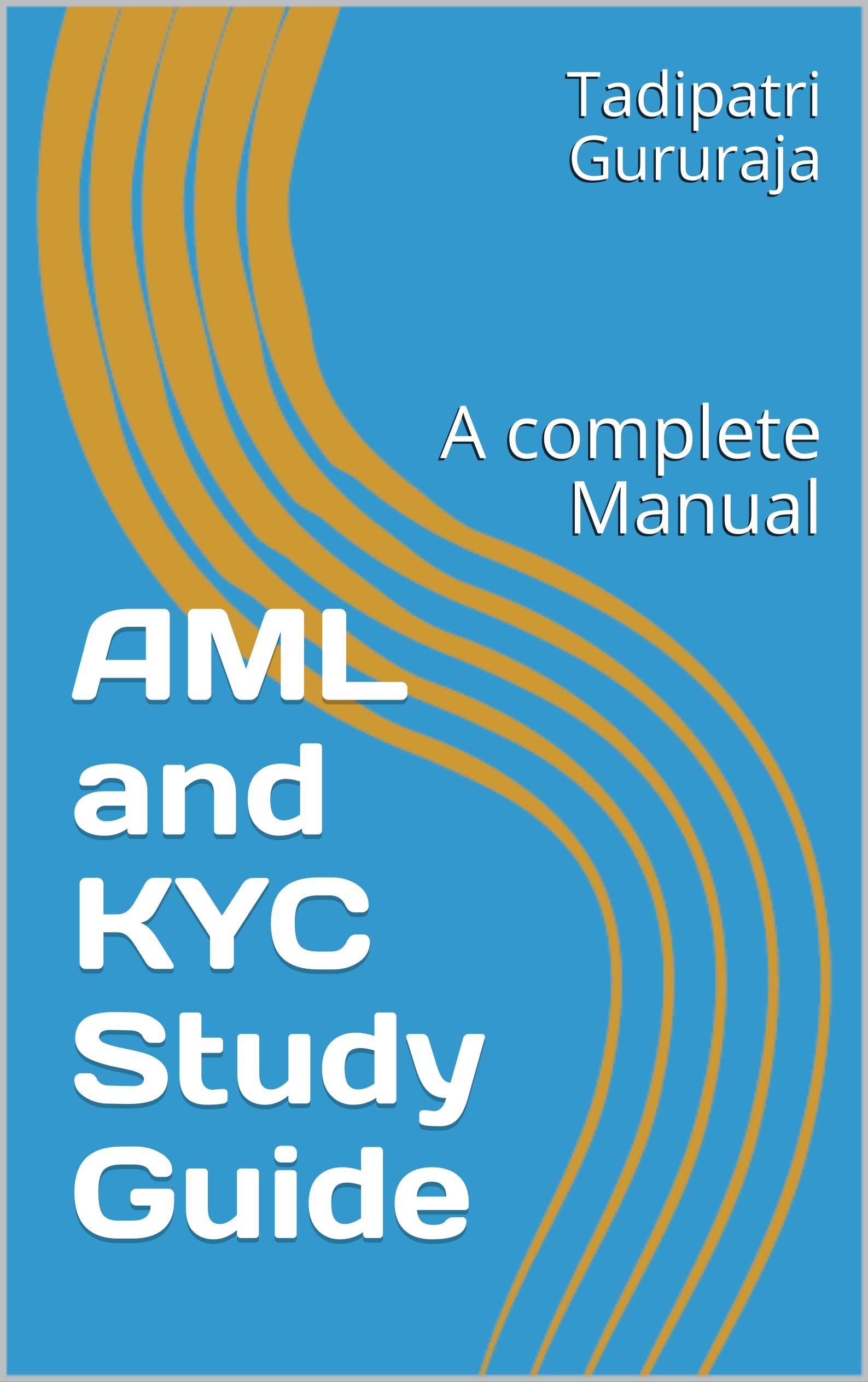 AML and KYC Study Guide: A complete Manual by Tadipatri Gururaja ...