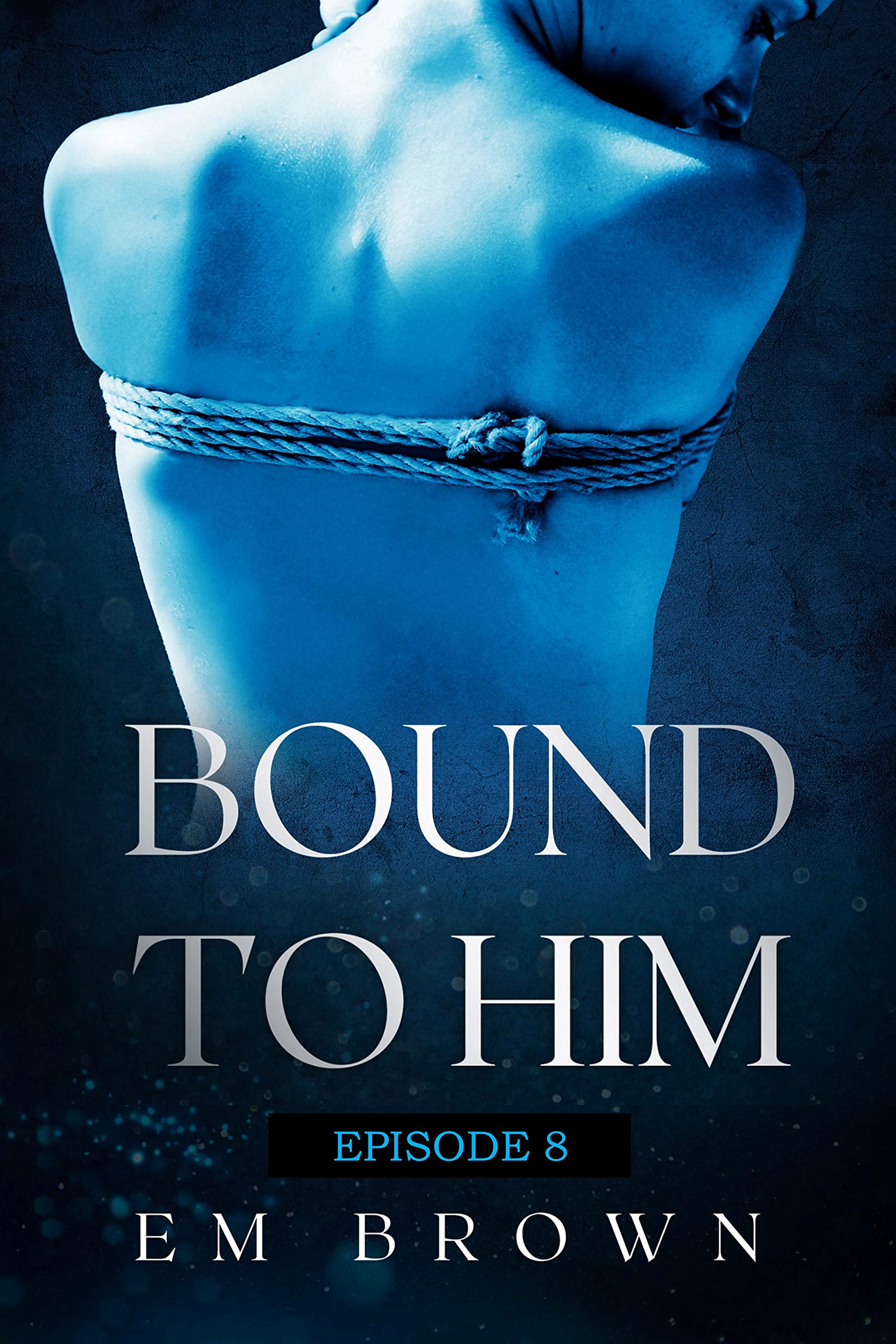 Bound to Him - Episode 8 book cover