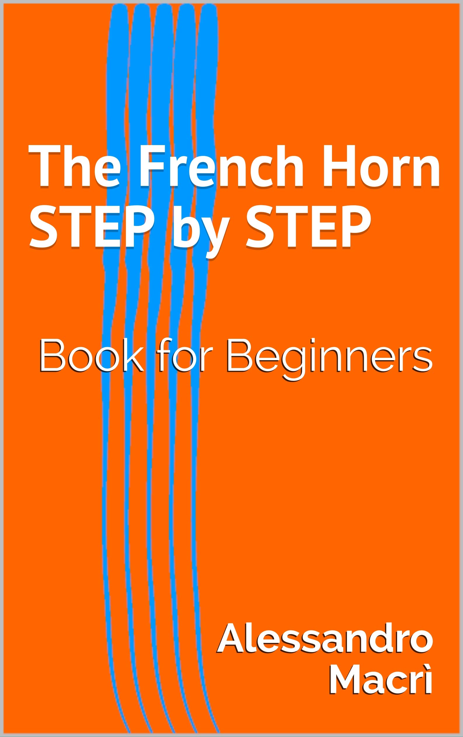 STEP by STEP Book for Horns Level 1 (STEP by STEP Book for Horns Level 1 & 2) by Alessandro