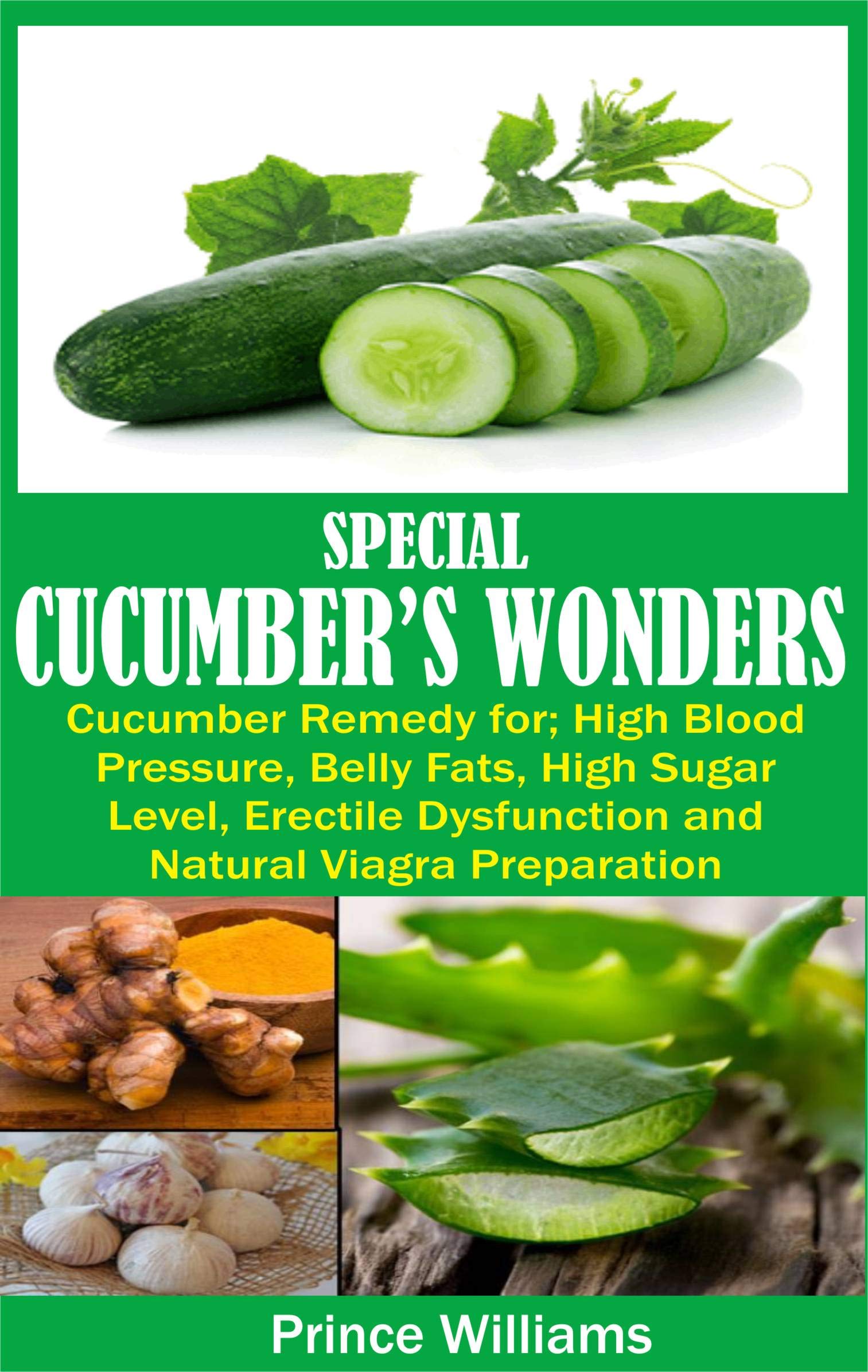 SPECIAL CUCUMBER’S WONDERS Cucumber Remedy for; High Blood Pressure