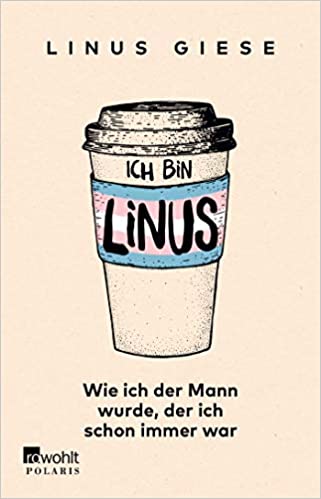 Ich bin Linus. Wie ich der Mann wurde, der ich schon immer war book cover