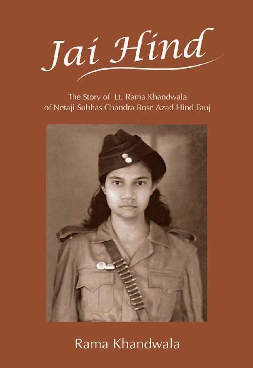 Jai Hind The Story of Lt. Rama Khandwala of Netaji Subhas Bose Azad