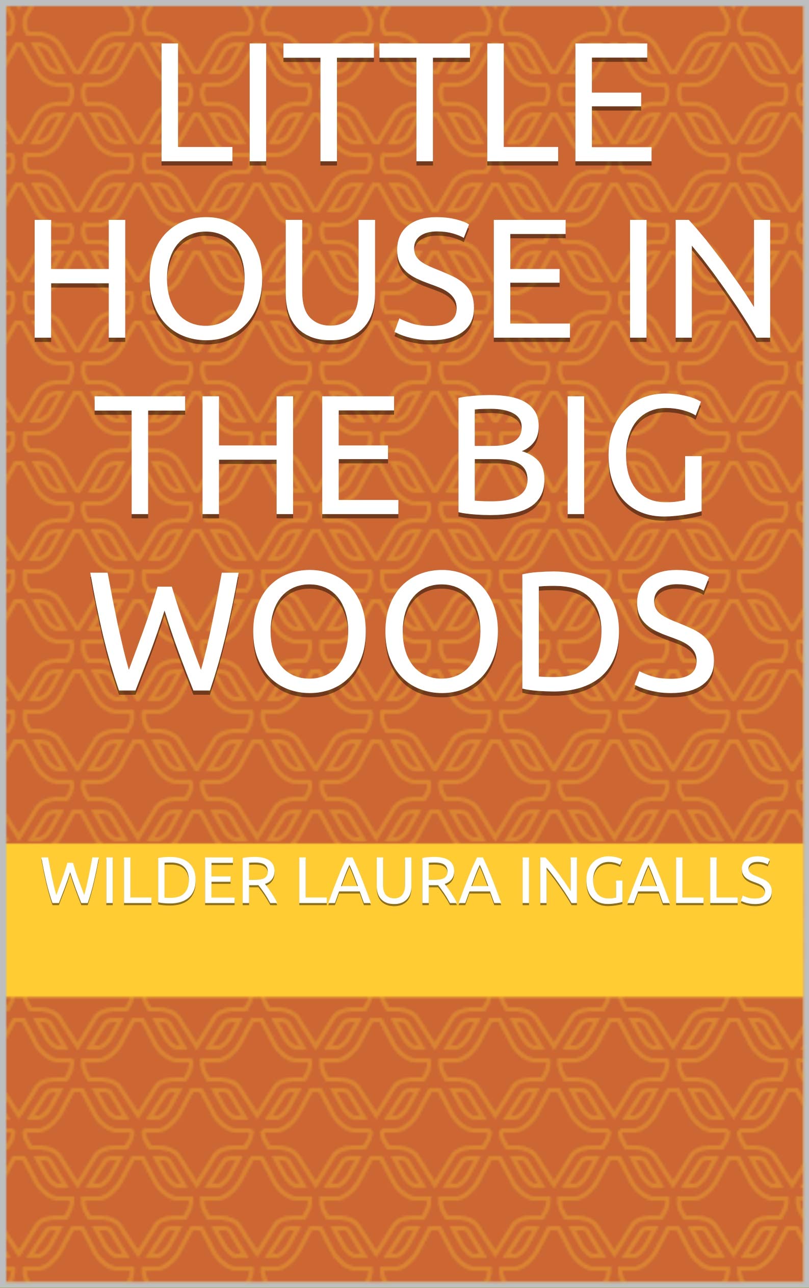 Little House in the Big Woods by Laura Ingalls Wilder Goodreads