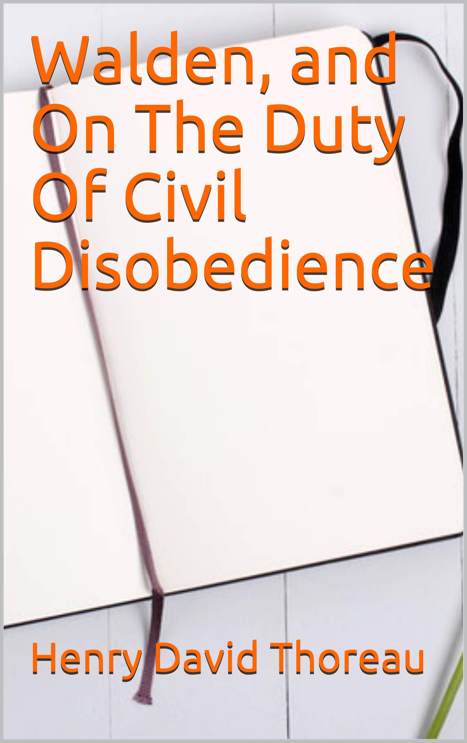 Walden, and On The Duty Of Civil Disobedience by Henry David Thoreau