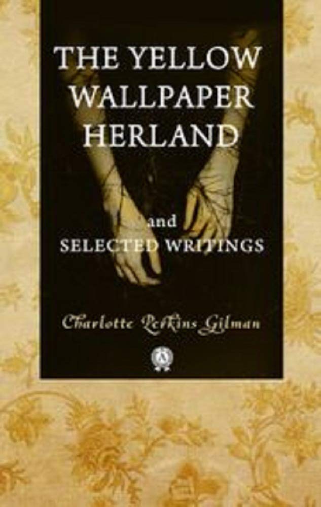 THE YELLOW WALLPAPER by Charlotte Perkins Gilman Goodreads