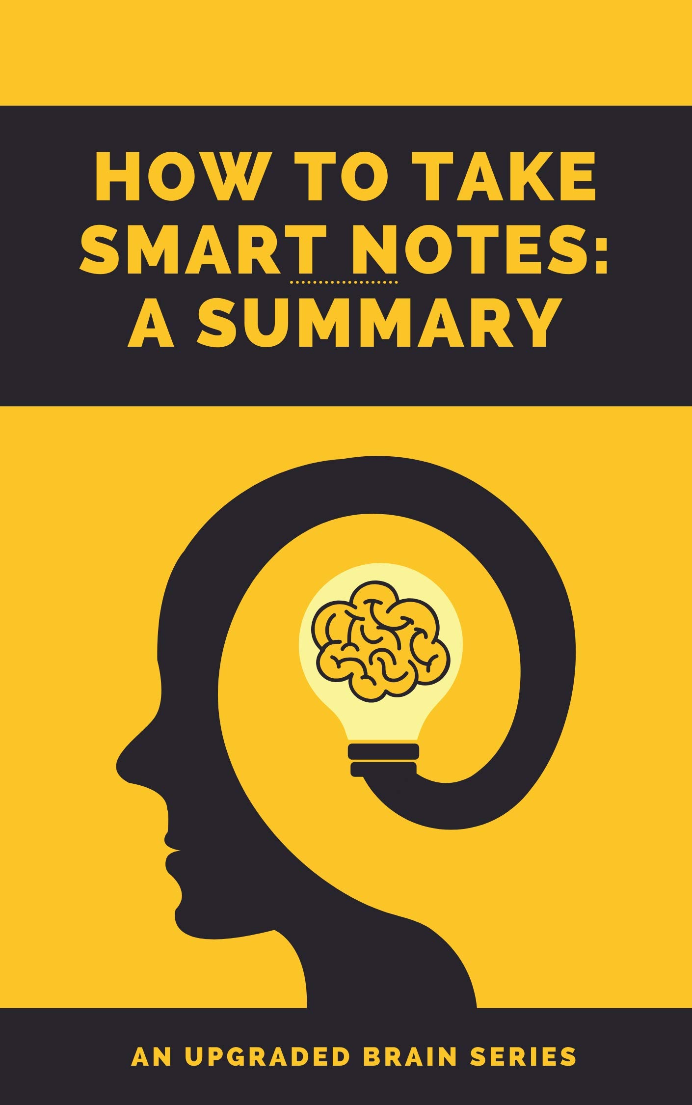 How To Take Smart Notes Summary A Summary of the Book That Teaches One