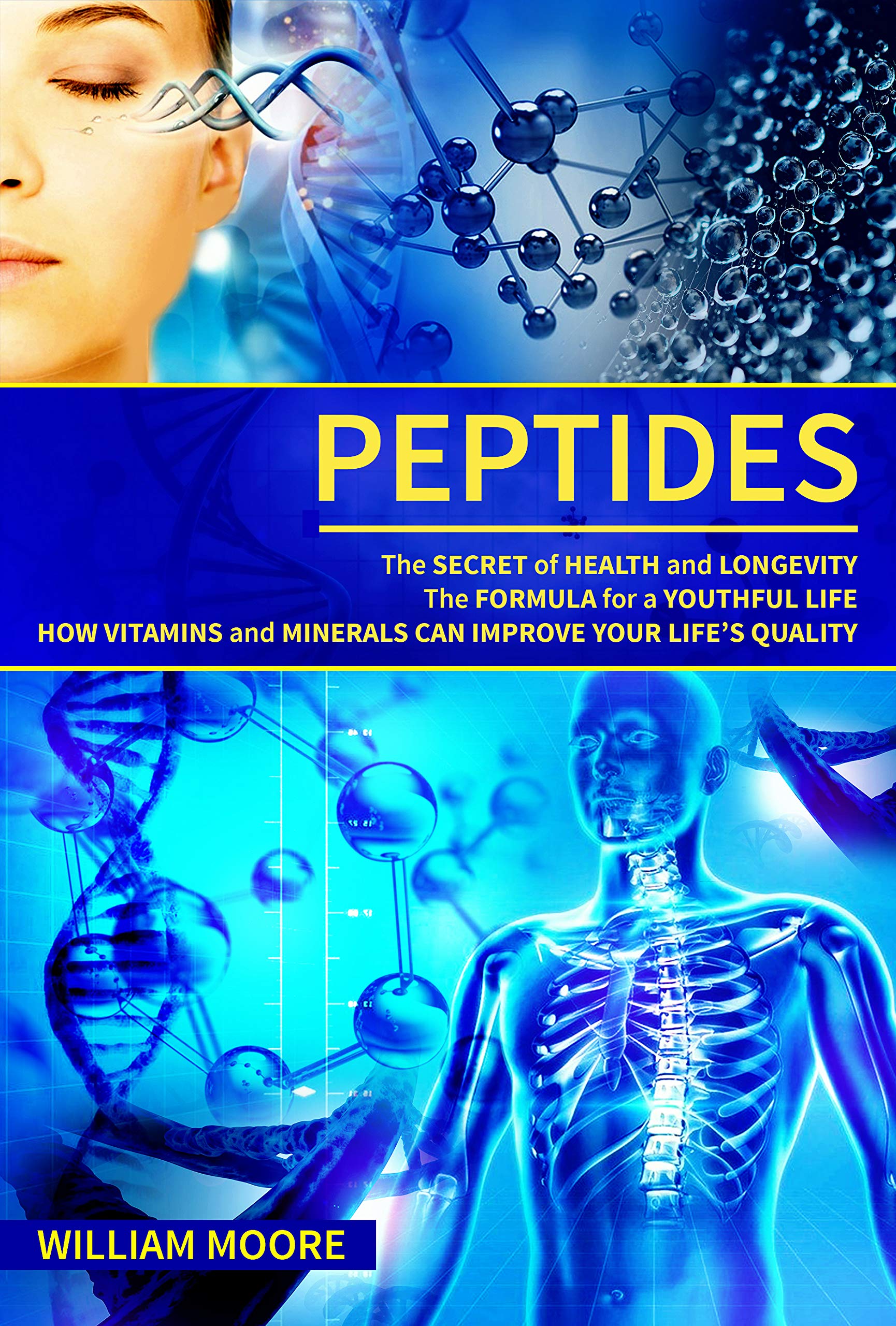 Peptides: The Secret of Health and Longevity. The Formula for a Youthful Life. How Vitamins and Minerals Can Improve Your Life’s Quality (Body Rejuvenation, ... Wellness Definition)