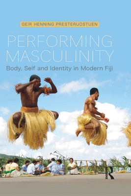 Performing Masculinity: Body, Self and Identity in Modern Fiji