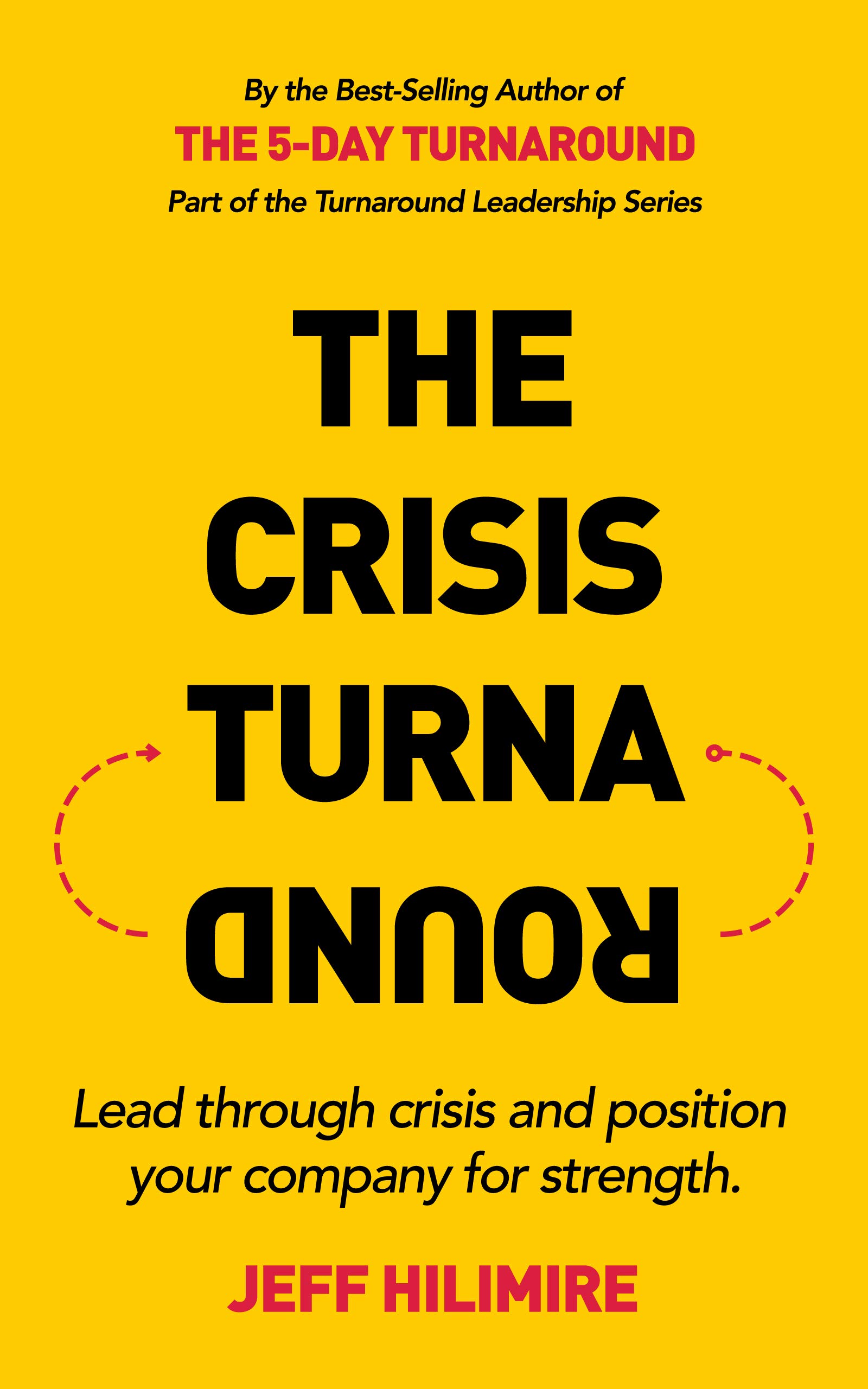 The Crisis Turnaround: Lead through crisis and position your company ...