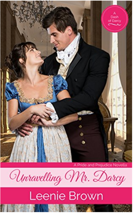 Unravelling Mr. Darcy: A Pride and Prejudice Novella