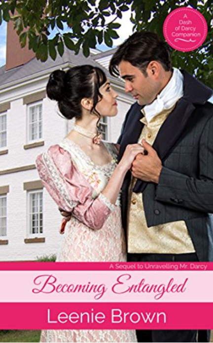 Becoming Entangled: A Sequel to Unravelling Mr. Darcy