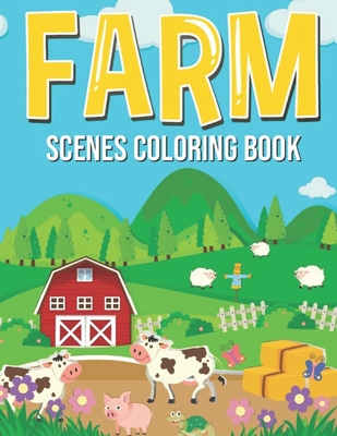 Farm Scenes Coloring Book: A Coloring Book with Country Farm Scenes ...