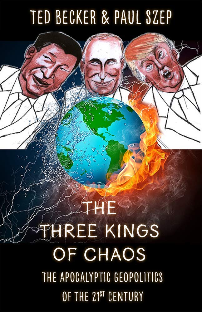 The Three Kings Of Chaos The Apocalyptic Geopolitics Of The 21st