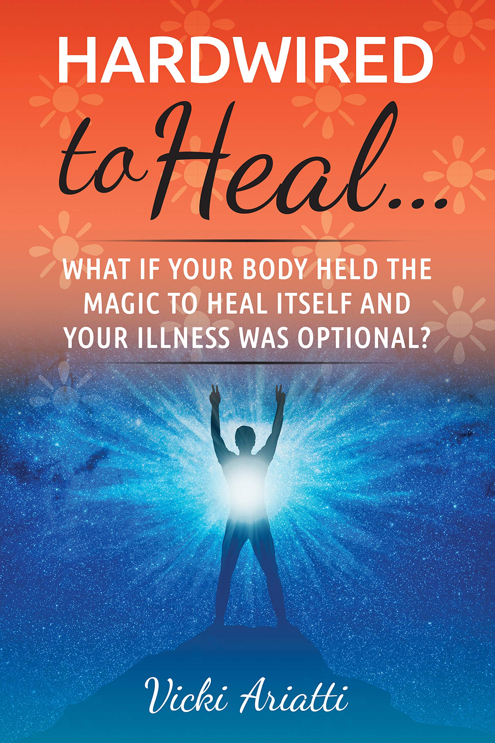 Hardwired to Heal What if your body held the magic to heal itself and